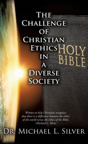 Carte Challenge of Christian Ethics in a Diverse Society Dr Michael L Silver