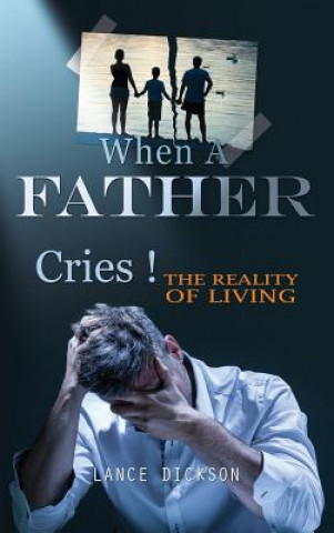 Livre When A Father Cries! Lance Dickson