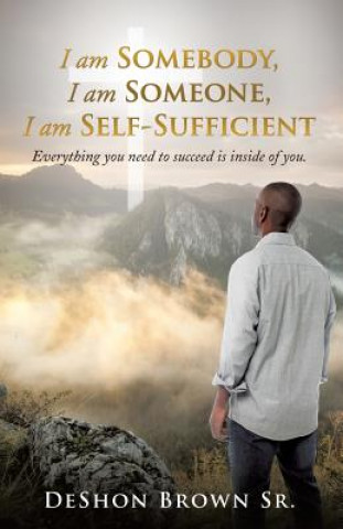 Buch I am Somebody, I am Someone, I am Self-Sufficient Deshon Brown Sr