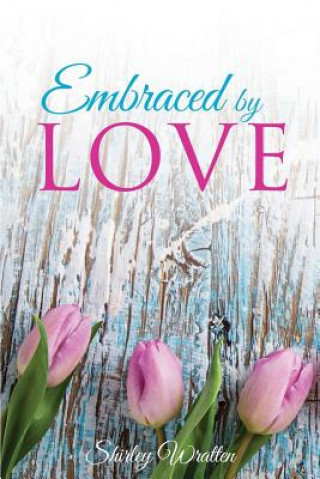 Carte Embraced By Love SHIRLEY WRATTEN