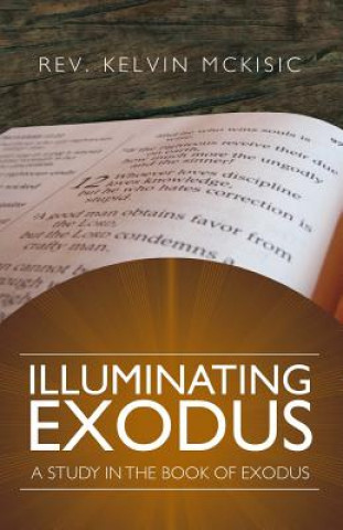 Kniha Illuminating Exodus Rev Kelvin McKisic