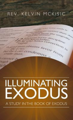 Kniha Illuminating Exodus Rev Kelvin McKisic