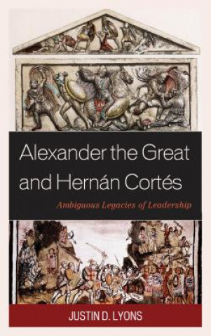 Buch Alexander the Great and Hernan Cortes Justin D. Lyons