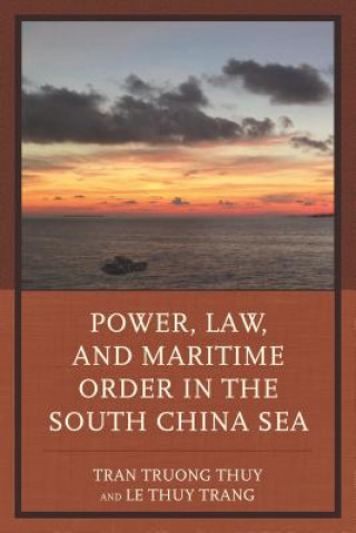 Carte Power, Law, and Maritime Order in the South China Sea Tran Truong Thuy