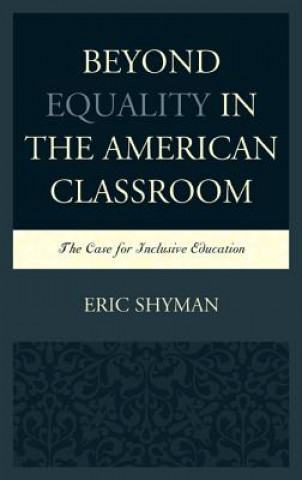 Könyv Beyond Equality in the American Classroom Eric Shyman