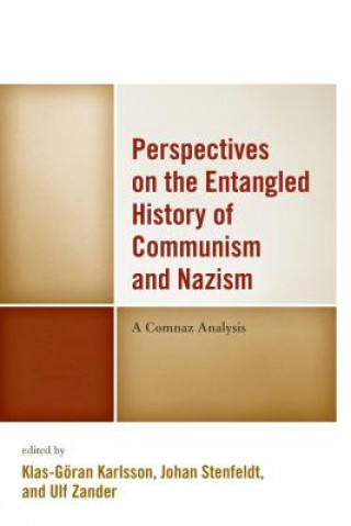 Kniha Perspectives on the Entangled History of Communism and Nazism Klas-G Karlsson