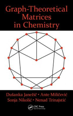 Kniha Graph-Theoretical Matrices in Chemistry Nenad Trinajstic