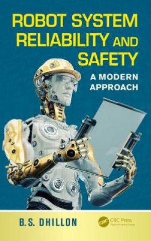 Kniha Robot System Reliability and Safety B. S. Dhillon