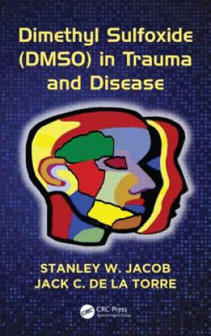 Kniha Dimethyl Sulfoxide (DMSO) in Trauma and Disease Jack C. de la Torre