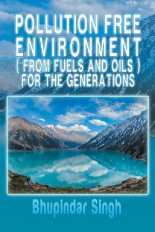 Libro Pollution Free Environment ( from Fuels and Oils ) for the Generations Bhupindar Singh