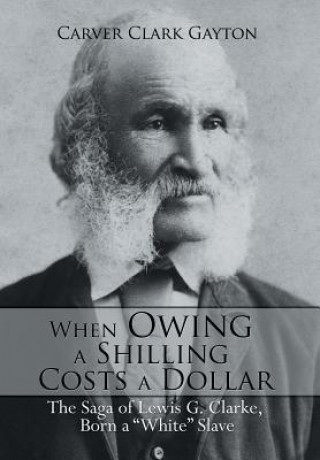 Boek When Owing a Shilling Costs a Dollar Carver Clark Gayton