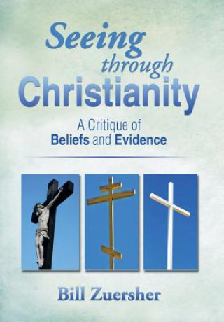 Kniha Seeing Through Christianity Bill Zuersher