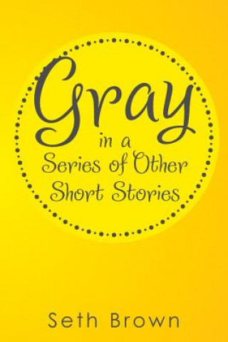 Książka Gray in a Series of Other Short Stories Seth Brown