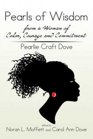 Kniha Pearls of Wisdom from a Woman of Color, Courage and Commitment Pearlie Craft Dove