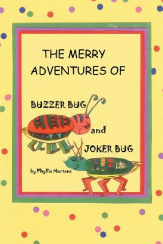 Carte Merry Adventures of Buzzer Bug and His Cousin Joker Bug Phyllis Martens