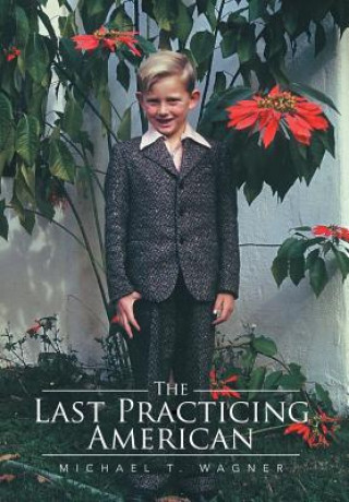 Könyv Last Practicing American Michael T Wagner