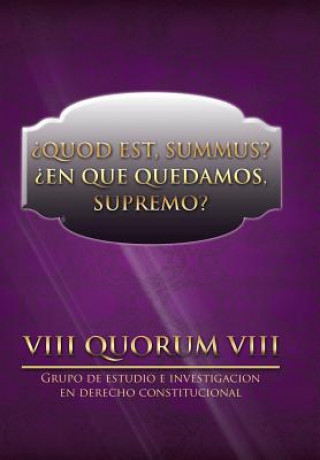 Könyv Quod Est, Summus? En Que Quedamos, Supremo? VIII Quorum VIII