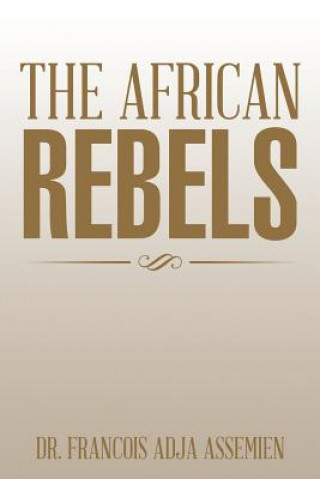 Book African Rebels Dr Francois Adja Assemien