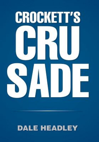 Könyv Crockett's Crusade Dale Headley