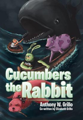 Kniha Cucumbers the Rabbit Anthony W Grillo