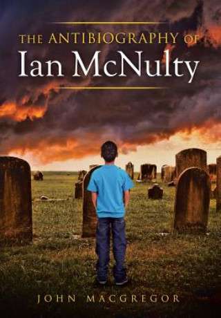 Könyv Antibiography of Ian McNulty John MacGregor