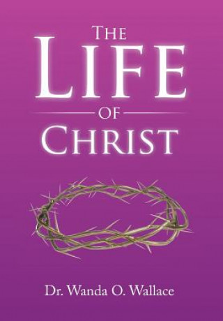 Book Life of Christ Dr Wanda O Wallace