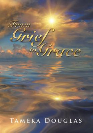 Knjiga From Grief to Grace Tameka Douglas