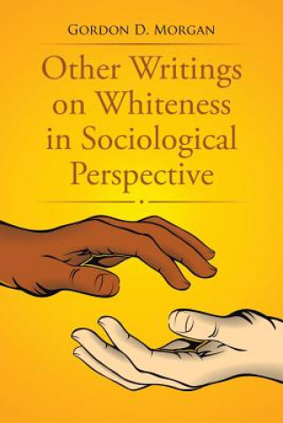 Kniha Other Writings on Whiteness in Sociological Perspective Gordon D Morgan