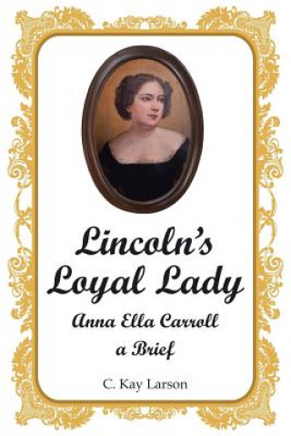 Książka Lincoln's Loyal Lady C Kay Larson
