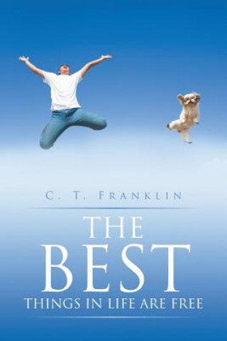 Kniha Best Things in Life Are Free C T Franklin