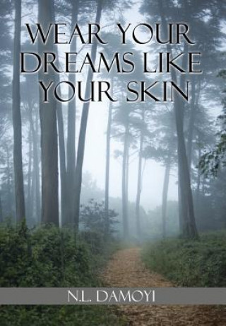 Knjiga Wear Your Dreams Like Your Skin N L Damoyi