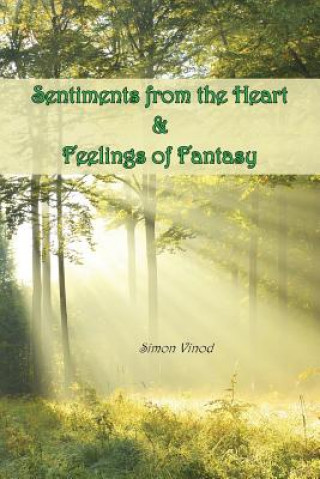 Könyv Sentiments from the Heart and Feelings of Fantasy Simon Vinod