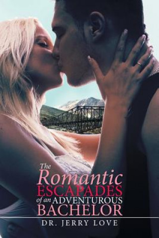Kniha Romantic Escapades of an Adventurous Bachelor Dr Jerry Love