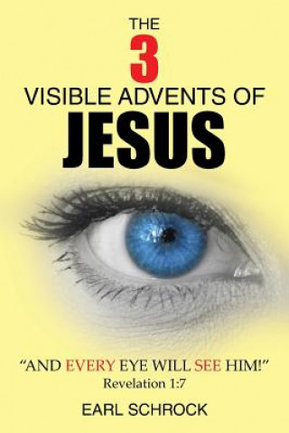 Carte 3 Visible Advents of Jesus Earl Schrock