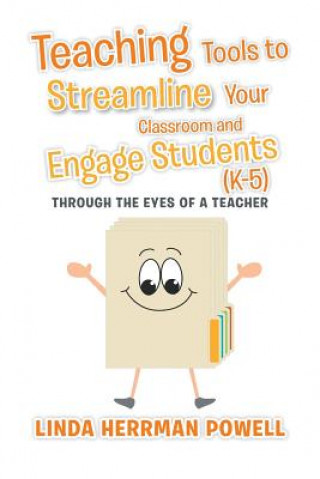 Carte Teaching Tools to Streamline Your Classroom and Engage Students (K-5) Linda Herrman Powell