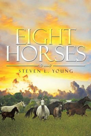 Knjiga Eight Horses Steven L Young