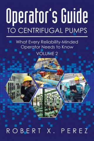 Kniha Operator's Guide to Centrifugal Pumps, Volume 2 Robert Perez