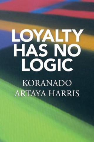 Książka Loyalty Has No Logic Koranado Artaya Harris