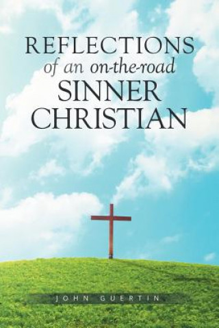 Carte Reflections of an on-the-road Sinner/Christian John Guertin