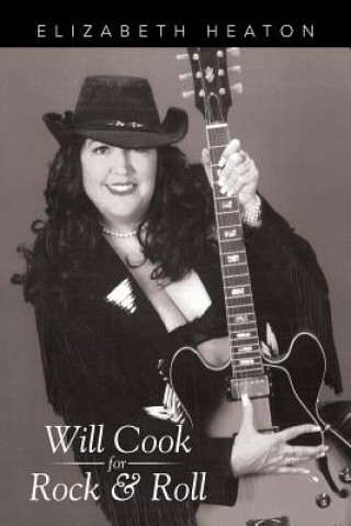 Книга Will Cook for Rock & Roll Elizabeth Heaton