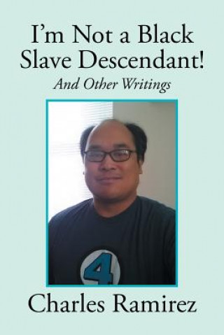 Kniha I'm Not a Black Slave Descendant! Charles Ramirez