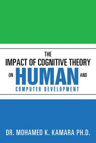 Kniha Impact of Cognitive Theory on Human and Computer Development Dr Mohamed K Kamara Ph D