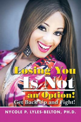 Könyv Losing You Is Not an Option! Nycole P Lyles-Belton
