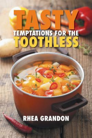 Könyv Tasty Temptations for the Toothless Rhea Grandon