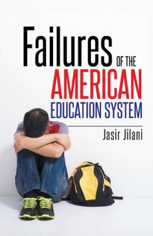Könyv Failures of the American Education System Jasir Jilani