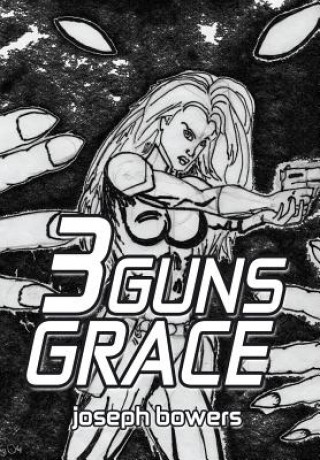 Book 3 Guns Grace Joseph Bowers