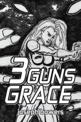 Kniha 3 Guns Grace Joseph Bowers