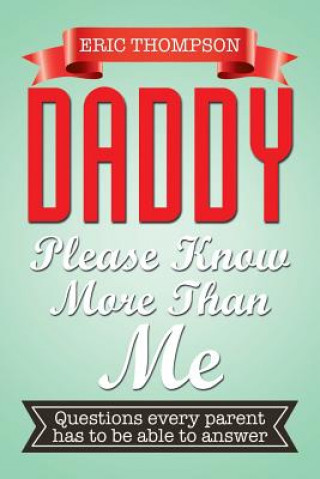 Książka Daddy Please Know More Than Me Eric Thompson