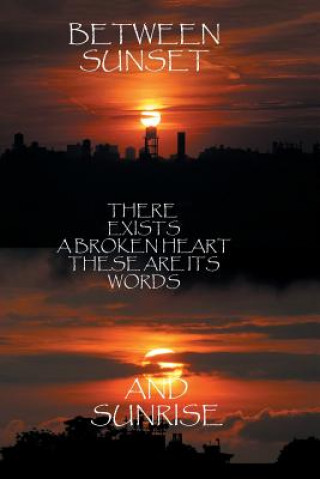 Carte Between Sunset and Sunrise There Exists a Broken Heart These Are Its Words M Adonis Layne