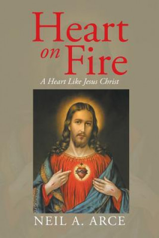 Книга Heart on Fire Neil a Arce